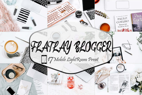 Download 17 Flatlay Blogger LR Mobile Presets - Blogger Collection